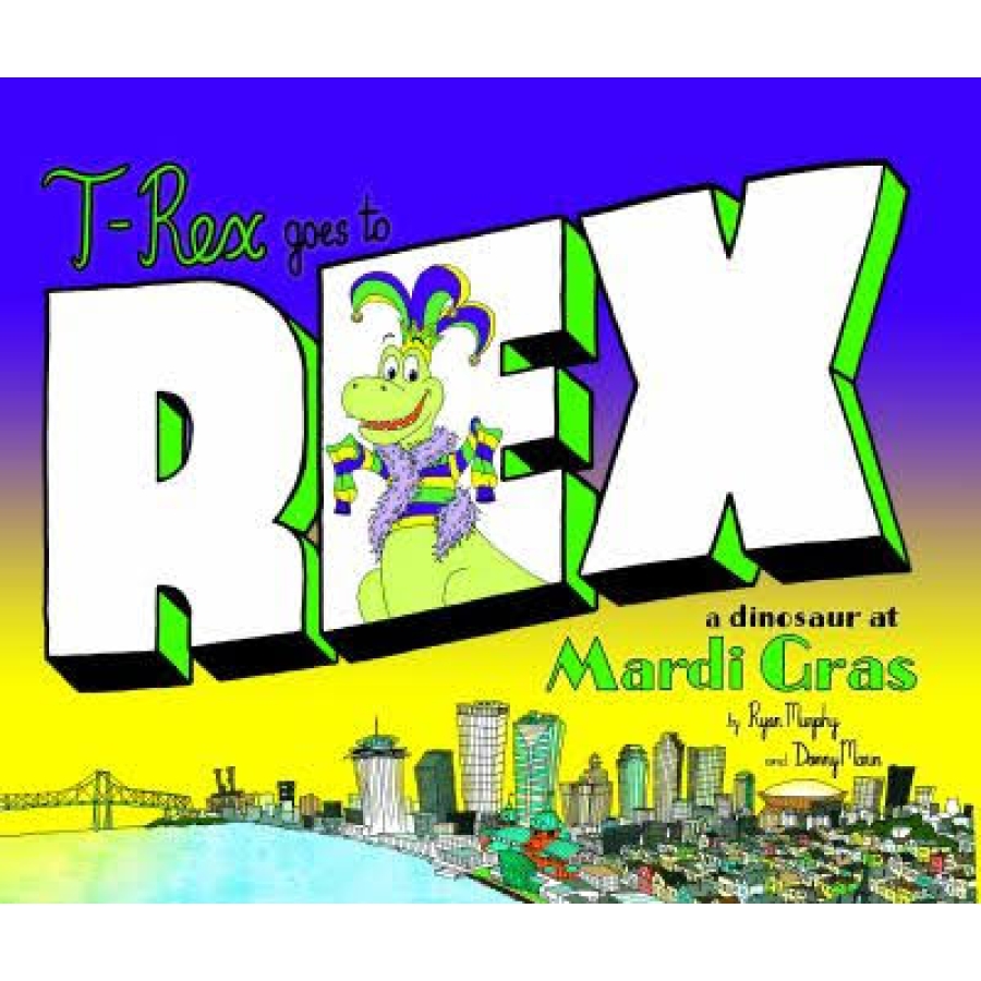 T-Rex Goes to Rex: A Dinosaur at Mardi Gras